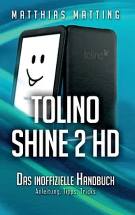Matting |  tolino shine 2 HD - das inoffizielle Handbuch | Buch |  Sack Fachmedien