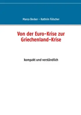 Becker / Fülscher |  Von der Euro-Krise zur Griechenland-Krise | Buch |  Sack Fachmedien
