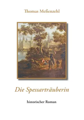 Meßenzehl |  Die Spessarträuberin | eBook | Sack Fachmedien