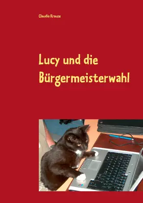Krause |  Lucy und die Bürgermeisterwahl | eBook | Sack Fachmedien