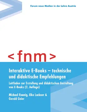 Raunig / Lackner / Geier |  Interaktive E-Books - technische und didaktische Empfehlungen. Leitfaden zur Erstellung und didaktischen Gestaltung von E-Books | eBook | Sack Fachmedien