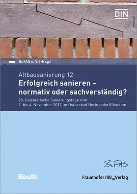 BuFAS e.V. |  Altbausanierung 12. Erfolgreich sanieren - normativ oder sachverständig?. | Buch |  Sack Fachmedien