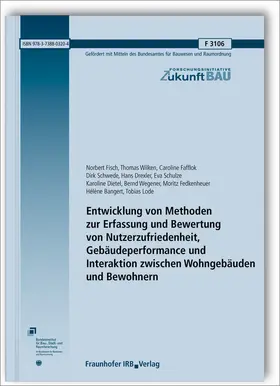 Fisch / Wilken / Fafflok |  Entwicklung von Methoden zur Erfassung und Bewertung von Nutzerzufriedenheit, Gebäudeperformance und Interaktion zwischen Wohngebäuden und Bewohnern. Abschlussbericht | Buch |  Sack Fachmedien