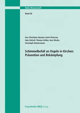 Hennen / Petersen / Kalisch |  Schimmelbefall an Orgeln in Kirchen: Prävention und Bekämpfung. | Buch |  Sack Fachmedien