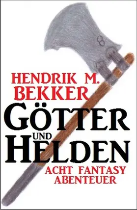 Bekker |  Götter und Helden: Acht Fantasy Abenteuer | eBook | Sack Fachmedien