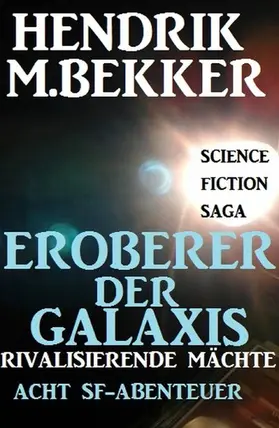 Bekker |  Eroberer der Galaxis - Rivalisierende Mächte: Acht SF-Abenteuer | eBook | Sack Fachmedien