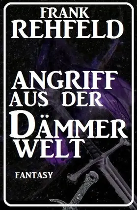 Rehfeld |  Angriff aus der Dämmerwelt: Fantasy | eBook | Sack Fachmedien