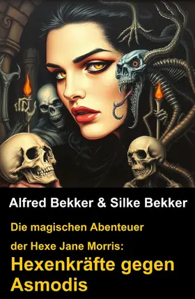 Bekker |  Die magischen Abenteuer der Hexe Jane Morris: Hexenkräfte gegen Asmodis | eBook | Sack Fachmedien