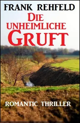 Rehfeld |  Die unheimliche Gruft | eBook | Sack Fachmedien