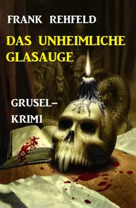 Rehfeld |  Das unheimliche Glasauge: Grusel-Krimi | eBook | Sack Fachmedien