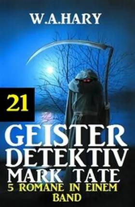 Hary |  Geister-Detektiv Mark Tate 21 - 5 Romane in einem Band | eBook | Sack Fachmedien