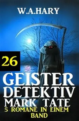 Hary |  Geister-Detektiv Mark Tate 26 - 5 Romane in einem Band | eBook | Sack Fachmedien