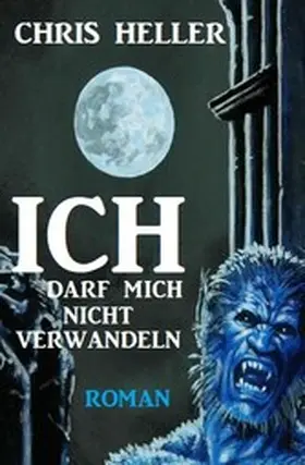 Heller |  Ich darf mich nicht verwandeln | eBook | Sack Fachmedien