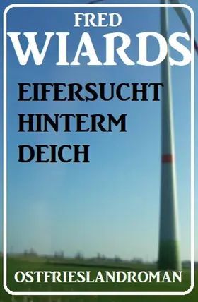 Wiards |  Eifersucht hinterm Deich: Ostfrieslandroman | eBook | Sack Fachmedien