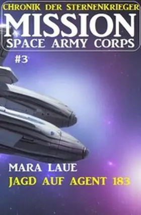 Laue |  Mission Space Army Corps 3: ¿Jagd auf Agent 183 | eBook | Sack Fachmedien