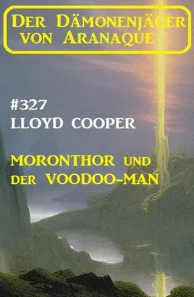 Cooper |  Moronthor und der ¿Voodoo-Man: Der Dämonenjäger von Aranaque 327 | eBook | Sack Fachmedien