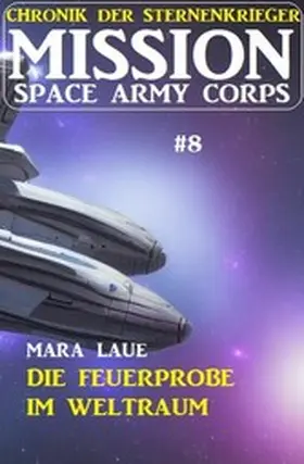 Laue |  Mission Space Army Corps 8: ¿Die Feuerprobe im Weltraum | eBook | Sack Fachmedien