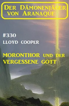 Cooper |  Moronthor und ¿der vergessene Gott: Der Dämonenjäger von Aranaque 330 | eBook | Sack Fachmedien