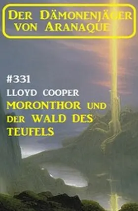 Cooper |  ¿Moronthor und der Wald des Teufels: Der Dämonenjäger von Aranaque 331 | eBook | Sack Fachmedien