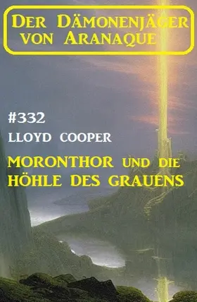 Cooper |  ¿Moronthor und die Höhle des Grauens: Der Dämonenjäger von Aranaque 332 | eBook | Sack Fachmedien