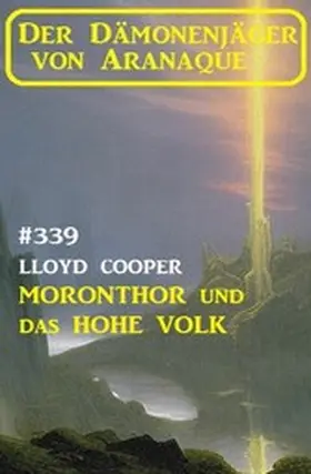 Cooper |  Moronthor und das Hohe Volk: Der Dämonenjäger von Aranaque 339 | eBook | Sack Fachmedien