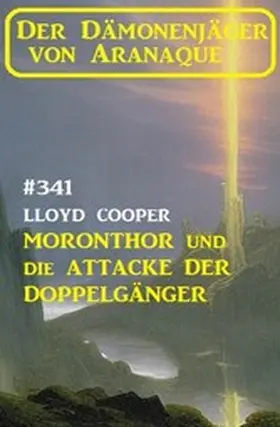 Cooper |  ¿Moronthor und die Attacke der Doppelgänger: Der Dämonenjäger von Aranaque 341 | eBook | Sack Fachmedien
