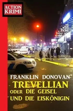 Donovan |  Trevellian oder ¿Die Geisel und die Eiskönigin: Action Krimi | eBook | Sack Fachmedien