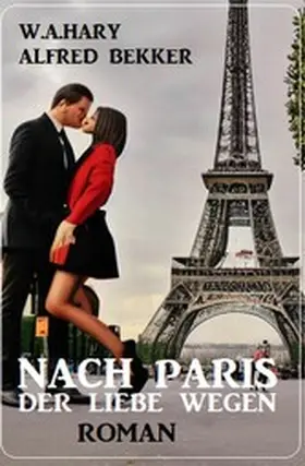 Hary / Bekker |  Nach Paris - der Liebe wegen: Roman | eBook | Sack Fachmedien