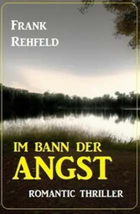 Rehfeld |  Im Bann der Angst: Romantic Thriller | eBook | Sack Fachmedien