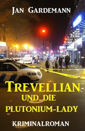 Gardemann |  ¿Trevellian und die Plutonium-Lady: Kriminalroman | eBook | Sack Fachmedien