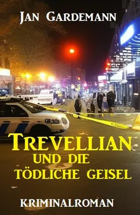 Gardemann |  Trevellian und die tödliche Geisel: Kriminalroman | eBook | Sack Fachmedien