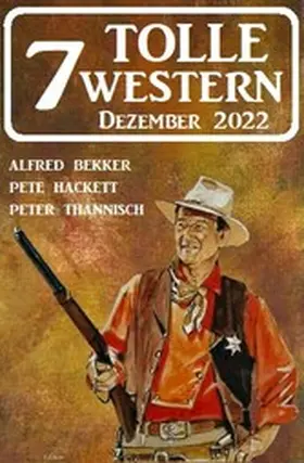 Bekker / Hackett / Thannisch |  7 Tolle Western Dezember 2022 | eBook | Sack Fachmedien
