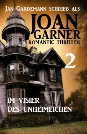 Garner / Gardemann |  Joan Garner 2: Im Visier des Unheimlichen: Romantic Thriller | eBook | Sack Fachmedien