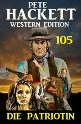 Hackett |  ¿Die Patriotin: Pete Hackett Western Edition 105 | eBook | Sack Fachmedien