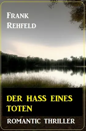 Rehfeld |  Der Hass eines Toten: Romantic Thriller | eBook | Sack Fachmedien