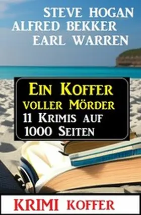 Bekker / Hogan / Warren |  Ein Koffer voller Mörder: Krimi Koffer 11 Krimis auf 1000 Seiten | eBook | Sack Fachmedien