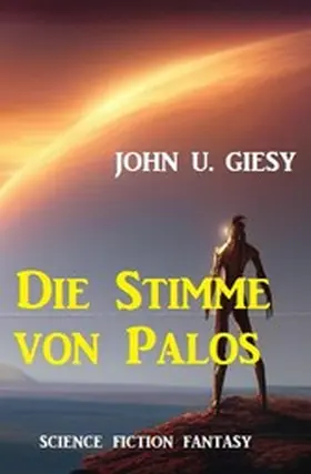 Giesy |  Die Stimme von Palos: Science Fiction Fantasy | eBook | Sack Fachmedien