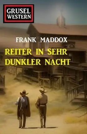 Maddox |  Reiter in sehr dunkler Nacht: Grusel Western | eBook | Sack Fachmedien