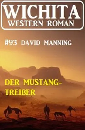 Manning |  Der Mustang-Treiber: Wichita Western Roman 93 | eBook | Sack Fachmedien