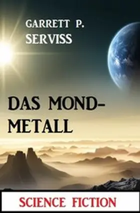 Serviss |  Das Mondmetall: Science Fiction | eBook | Sack Fachmedien