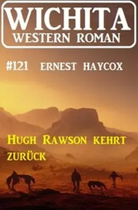 Haycox |  Hugh Rawson kehrt zurück: Wichita Western Roman 121 | eBook | Sack Fachmedien
