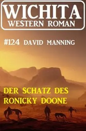 Manning |  Der Schatz des Ronicky Doone: Wichita Western Roman 124 | eBook | Sack Fachmedien