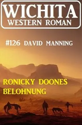Manning |  Ronicky Doones Belohnung: Wichita Western Roman | eBook | Sack Fachmedien
