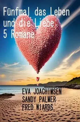 Joachimsen / Palmer / Wiards |  Fünfmal das Leben und die Liebe: 5 Romane | eBook | Sack Fachmedien