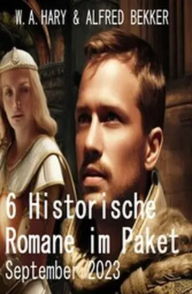 Hary / Bekker |  6 Historische Romane im Paket September 2023 | eBook | Sack Fachmedien