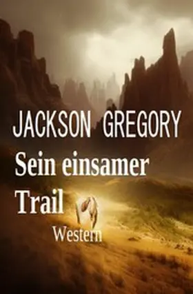Gregory |  Sein einsamer Trail: Western | eBook | Sack Fachmedien