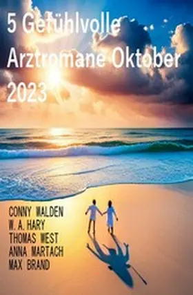 Walden / Hary / West |  5 Gefühlvolle Arztromane Oktober 2023 | eBook | Sack Fachmedien
