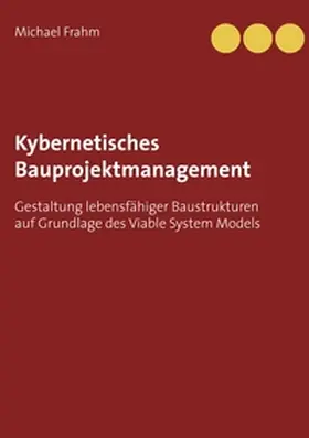 Frahm |  Kybernetisches Bauprojektmanagement | Buch |  Sack Fachmedien