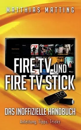 Matting |  Amazon Fire TV und Fire TV Stick - das inoffizielle Handbuch | Buch |  Sack Fachmedien