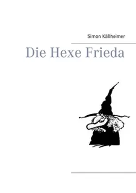 Käßheimer |  Die Hexe Frieda | Buch |  Sack Fachmedien